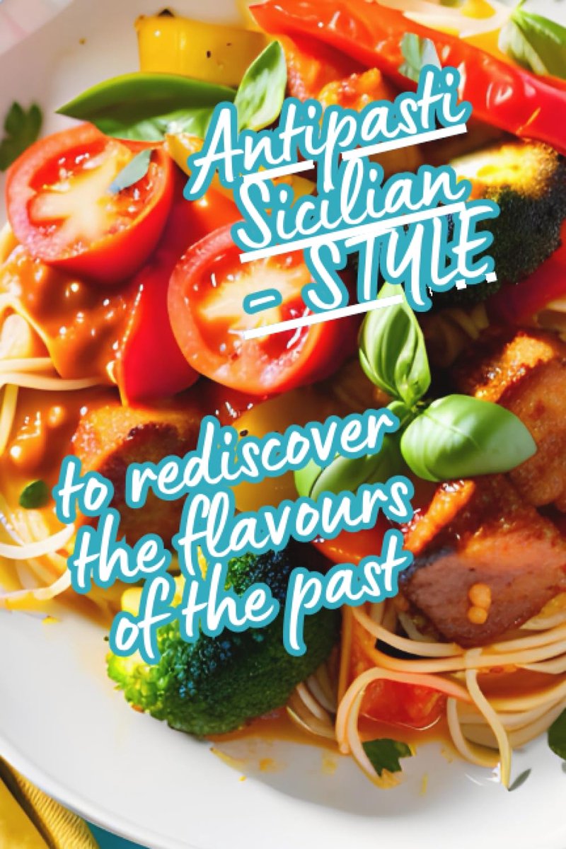 Sicilian-Style: To rediscover the flavors of the past