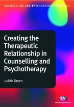 Counselling and Psychotherapy Practice Series - Creating the Therapeutic Relationship in Counselling and Psychotherapy