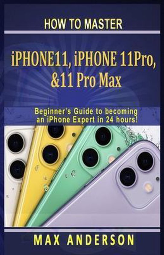 How to Master iPhone 11, 11 Pro & 11 pro Max For Beginners - cover