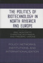 The Politics of Biotechnology in North America and Europe