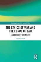 Routledge Research in Applied Ethics - The Ethics of War and the Force of Law