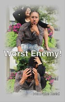 I Am My Worst Enemy!