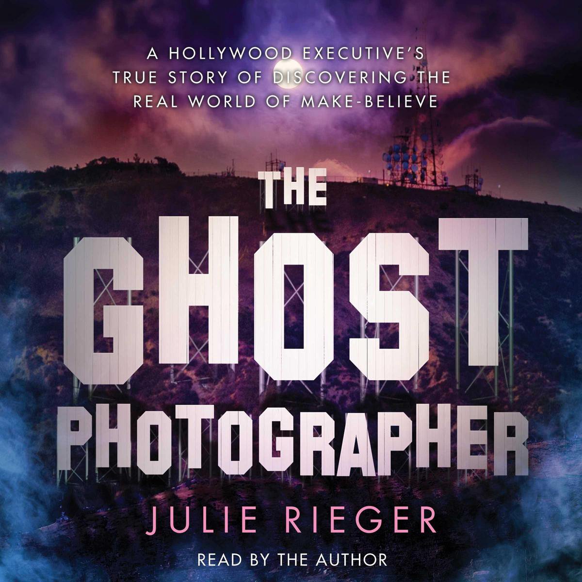 The Ghost Photographer - Julie Rieger