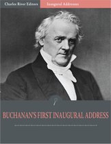 Inaugural Addresses: President James Buchanans First Inaugural Address (Illustrated)