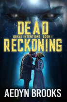 Grave Intentions 1 - Dead Reckoning, Grave Intentions, Book 1