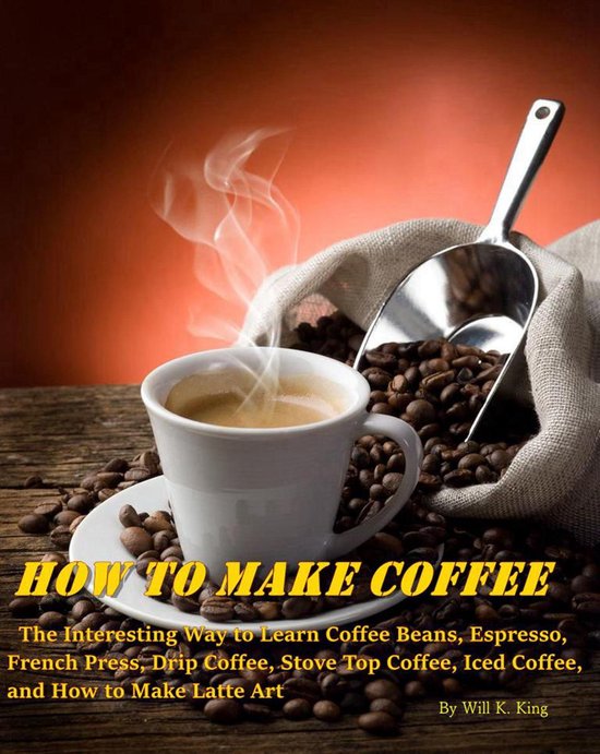 How to Make Coffee: The Interesting Way to Learn Coffee Bean ... - cover