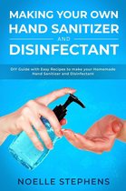 Diy Homemade Tools 2 - Making Your Own Hand Sanitizer and Disinfectant: DIY Guide With Easy Recipes to Make Your Homemade Hand Sanitizer and Disinfectant
