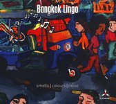 Bangkok Lingo - Smells, Colours And Nois (CD)