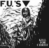 F.U.'S - Kill For Christ