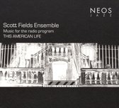 Scott Fields Ensemble - Music For The Radio Program This Am (CD)
