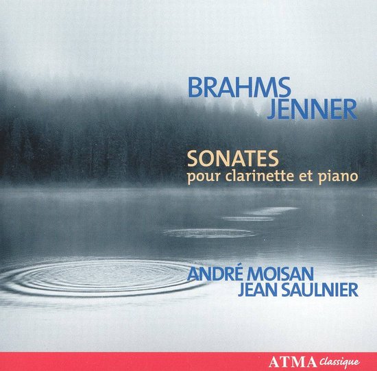 Albumhoes met "BRAHMS JENNER SONATES pour clarinette et piano ANDRÉ MOISAN JEAN SAULNIER ATMA Classique"