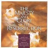 Majesty & Glory of the Resurrection