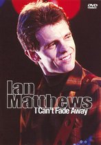 Ian Matthews - I Can't Fade Away