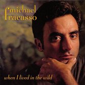 Michael Fracasso - When I Lived In The Wild (CD)