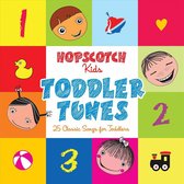 Hopscotch Kids: Toddler Tunes - 25 Classic Songs for Toddlers
