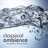 Classical Ambience: The Ultimate in Calming Classics