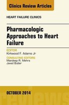 The Clinics: Internal Medicine Volume 10-4 - Pharmacologic Approaches to Heart Failure, An Issue of Heart Failure Clinics