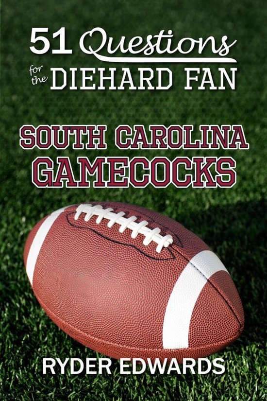 51 Questions for the Diehard Fan: South Carolina Gamecocks - cover