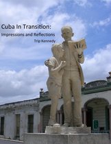 Cuba in Transition: Impressions and Reflections