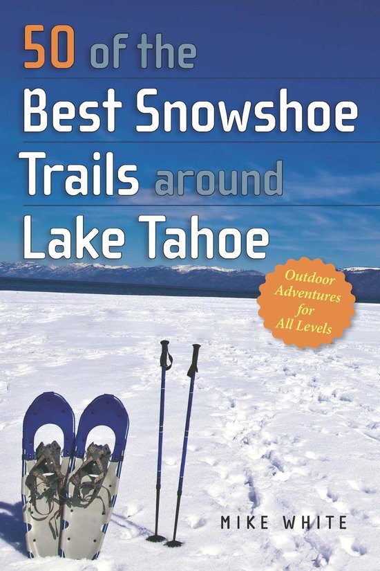 50 of the Best Snowshoe Trails Around Lake Tahoe - cover
