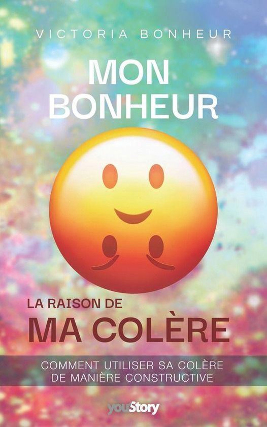 Mon bonheur : la raison de ma colère - cover