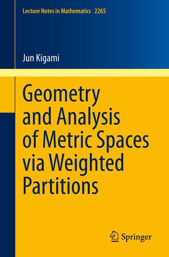 Lecture Notes in Mathematics 2265 - Geometry and Analysis of Metric Spaces via Weighted Partitions