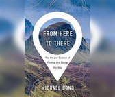 From Here to There: The Art and Science of Finding and Losing Our Way