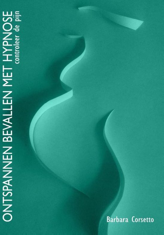 Cover van het boek 'Ontspannen bevallen met hypnotherapie' van Barbara Corsetto