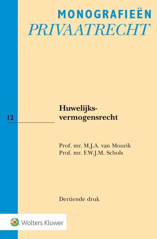 Monografieen Privaatrecht 12 -   Huwelijksvermogensrecht - M.J.A. van Mourik