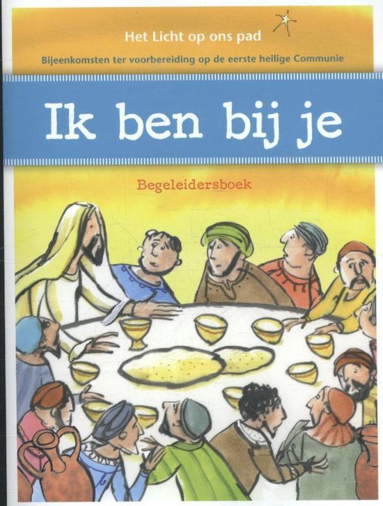 Boekomslag met de titel 'Het Licht op ons pad - Ik ben bij je'. Afbeelding van Jezus die aan tafel zit met zeven mannen.
