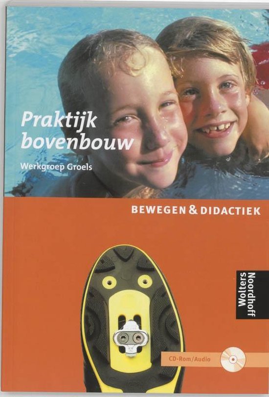 Cover van het boek 'Praktijkboek bovenbouw / Bewegen & didactiek + CD-ROM / druk 1' van Herman Groels
