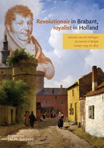 Revolutionair in Brabant, royalist in Holland