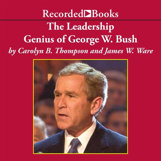 The Leadership Genius of George W. Bush - cover