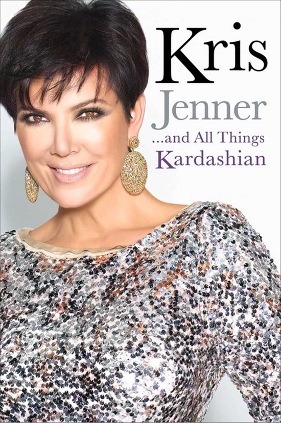 Kris Jenner... And All Things Kardashian - cover