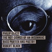 Philip Glass: The Not-Doings Of An Insomniac / Bass Partita And Poetry