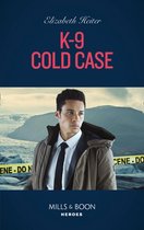 A K-9 Alaska Novel 3 - K-9 Cold Case (A K-9 Alaska Novel, Book 3) (Mills & Boon Heroes)
