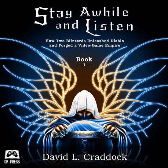 Stay Awhile and Listen: How Two Blizzards Unleashed Diablo a ... - cover