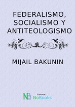 Federalismo, Socialismo Y Antiteologismo
