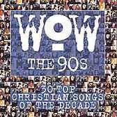 WOW The 90's: 30 Top Christian Songs of the Decade