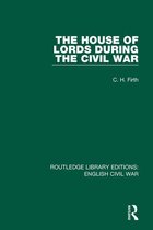 Routledge Library Editions: English Civil War - The House of Lords During the Civil War