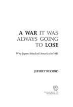 A War It Was Always Going to Lose: Why Japan Attacked America in 1941