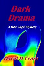 Mike Angel Mysteries - Dark Drama: A Mike Angel Mystery