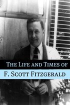 The Life and Times of F. Scott Fitzgerald