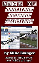 ABC’s of Online Horse Racing: Watch – Wager – Win
