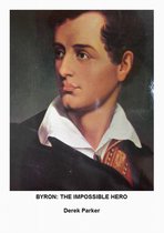 Byron: The Impossible Hero