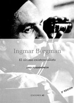 Ingmar Bergman El Último Existencialista