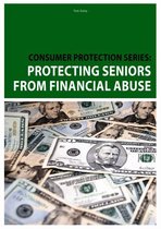 Consumer Protection Series: Protecting Seniors from Financial Abuse