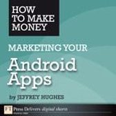 How to Make Money Marketing Your Android Apps