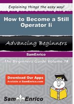 How to Become a Still Operator Ii