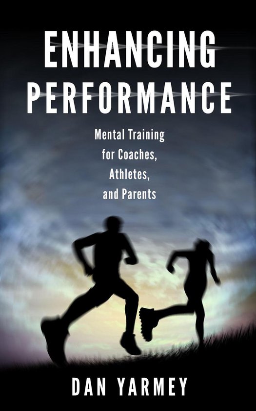 Enhancing Performance: Mental Training for Coaches, Athletes ... - cover